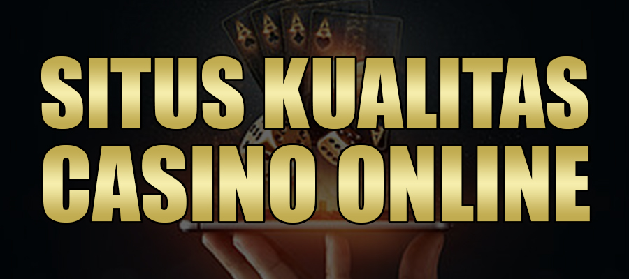 Situs Kualitas Casino Online